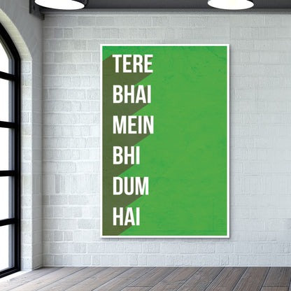 TERE BHAI MEIN BHI DUM HAI Wall Art