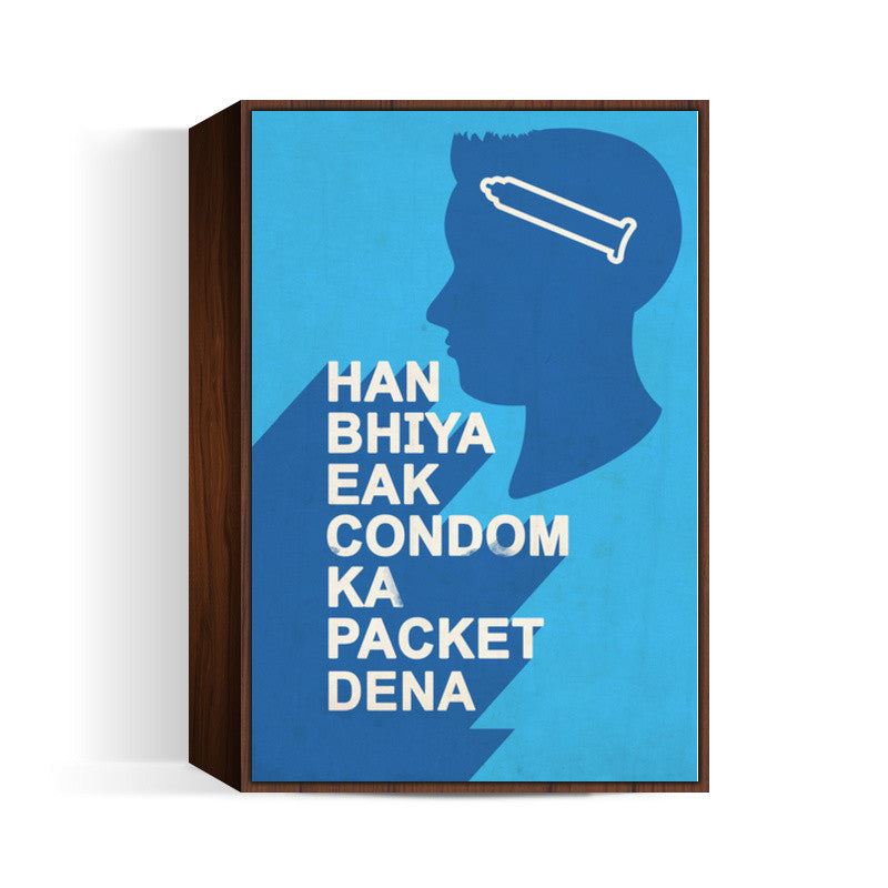 Han Bhiya Eak Condom Ka Packet Dena Wall Art