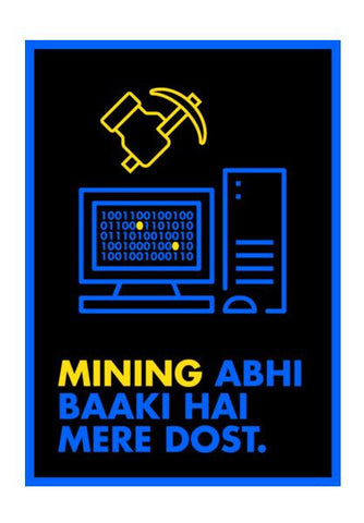 Mining Abhi Baaki Hai Mere Dost Wall Art PosterGully Specials