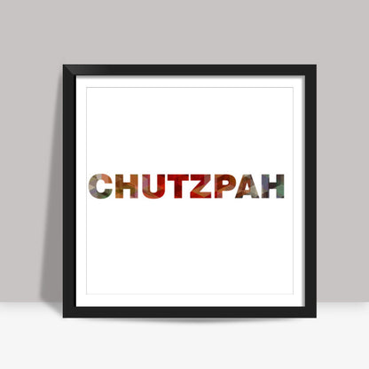 Chutzpah ! Square Art Prints