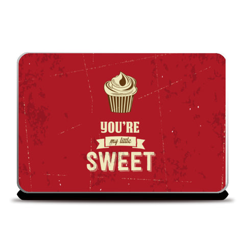 Youre My Little Sweet  Laptop Skins
