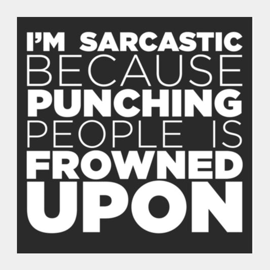 Sarcasm #white Square Art Prints