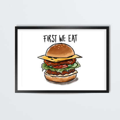 First we eat Wall Art