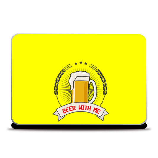 Beer With Me Laptop Skins