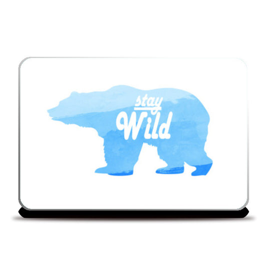 Stay Wild. Laptop Skins