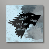 I am a wolf and will not be afraid - Game of Thrones Square Art Prints