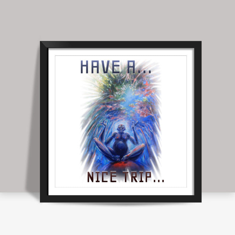 Have a Nice Trip Square Art Prints