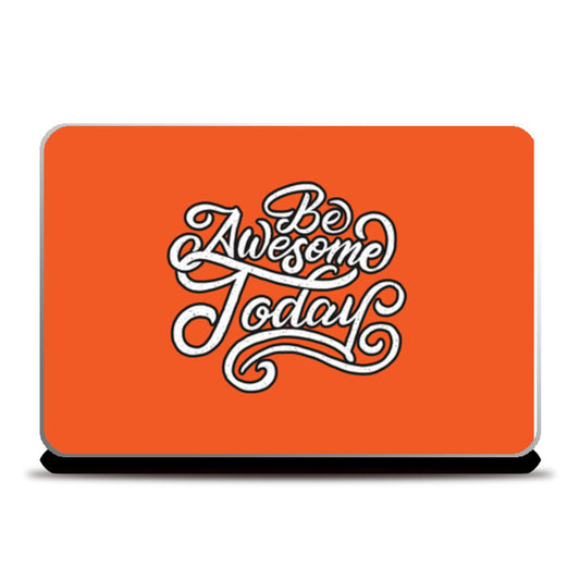 Be Awesome Today  Laptop Skins