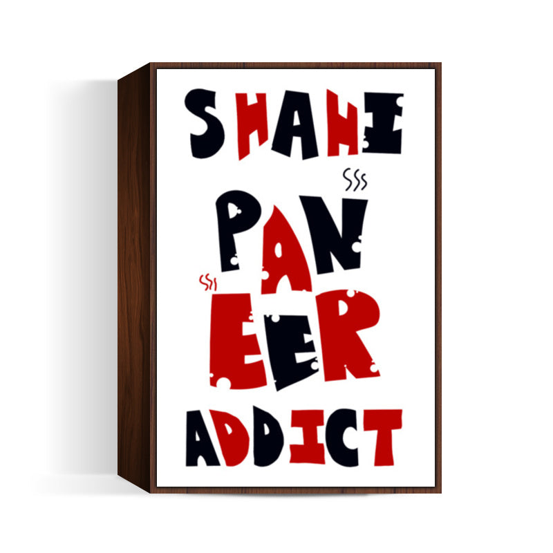 Shahi Paneer Addict Wall Art