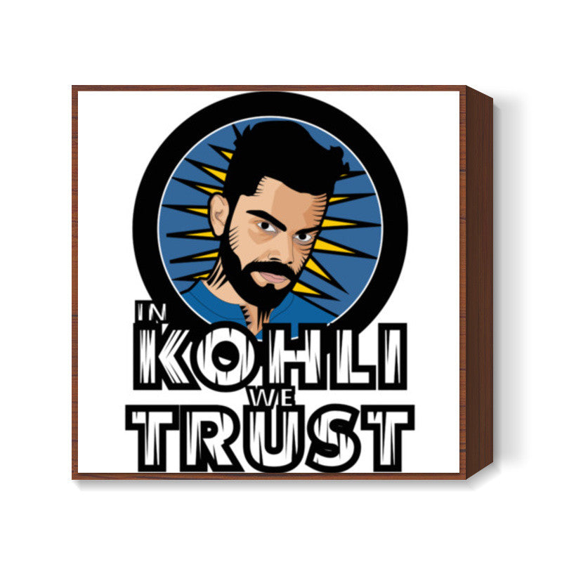 In Kohli We Trust Square Art Prints