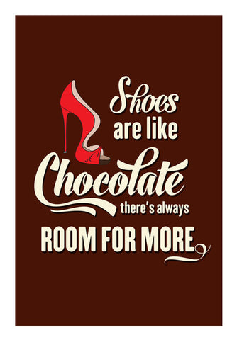 Shoes Are Like Chocolate Theres Always Room For More Wall Art