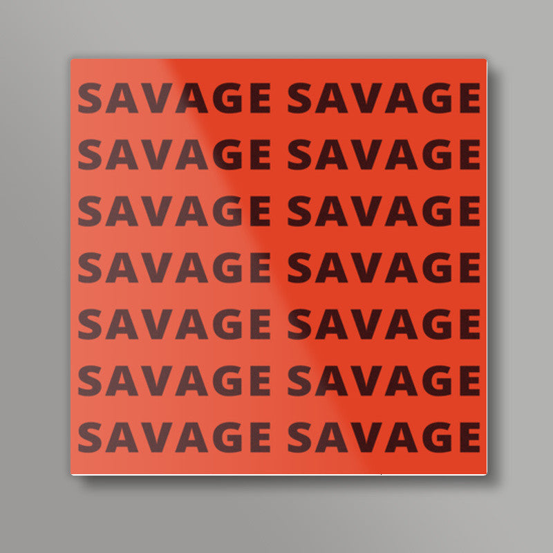 Savage AF Funny Typography Square Art Prints