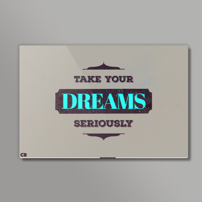 Take Your Dreams Seriously Wall Art