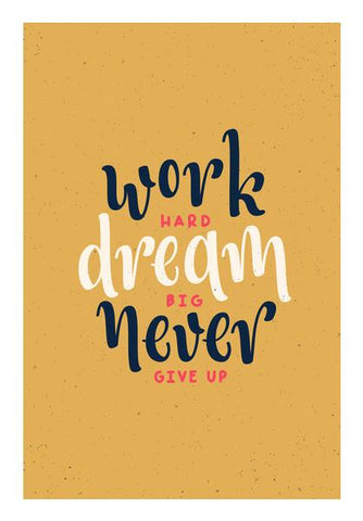 Work Hard Dream Big Never Give Up Wall Art PosterGully Specials
