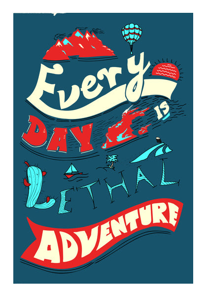 Every Day Is Lethal Adventure Wall Art