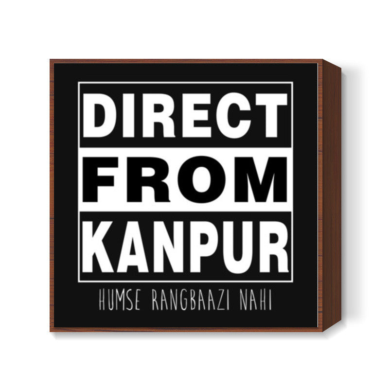 Straight Outta Kanpur Square Art Prints
