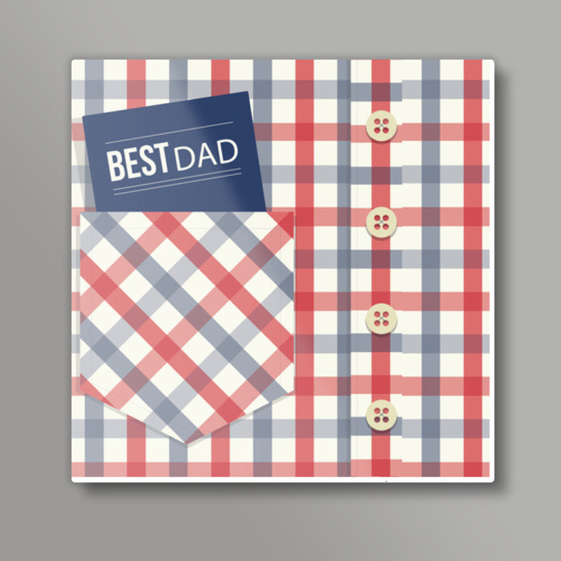 Best Dad : Fathers Day Square Art Prints