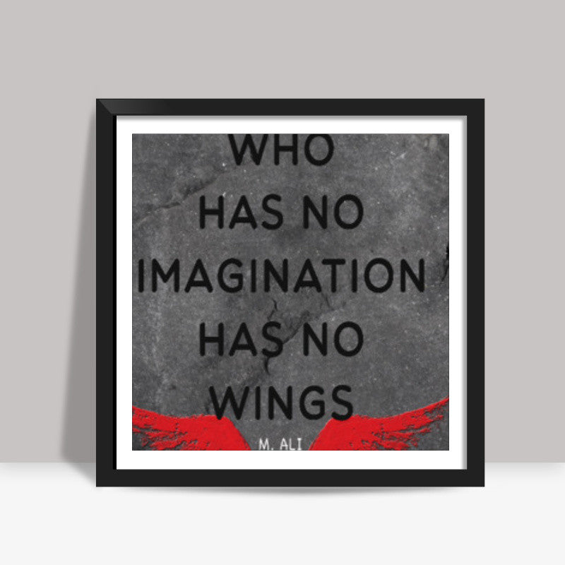 No IMAGINATION No WINGS ~ Muhammad Ali Quote