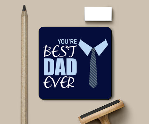 You Are Best Dad Ever Art Illustration Coasters
