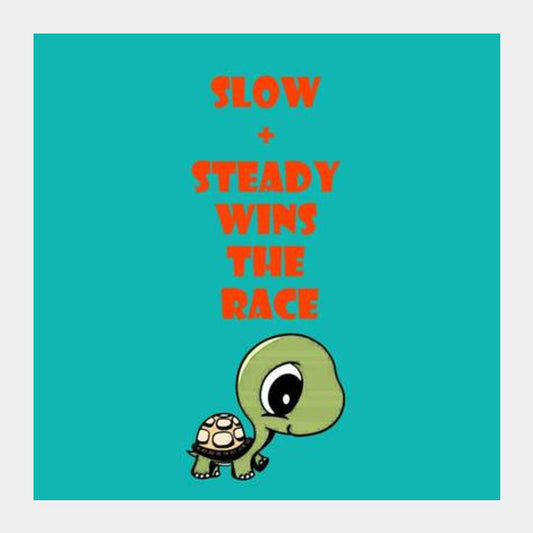 Square Art Prints, slow and steady wins the race Square Art Prints