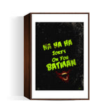 Jokes on you Batman Wall Art