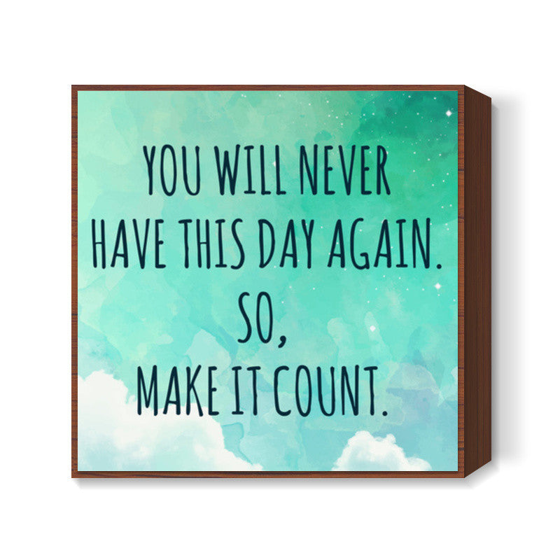 Make it Count Motivational  Square Art Prints