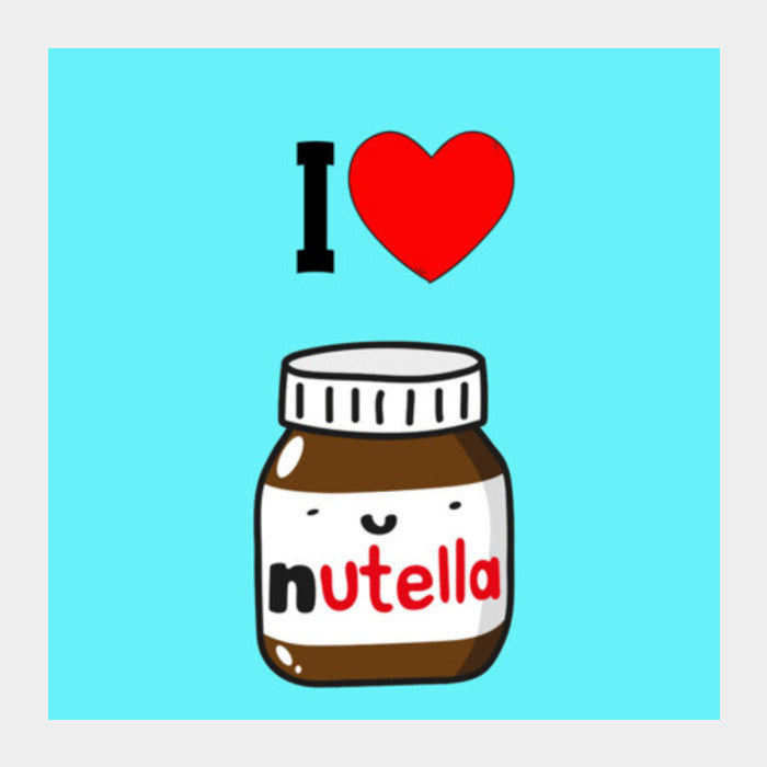 I Love Nutella Square Art Prints