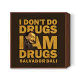 I am Drugs - Dali | dope Square Art Prints