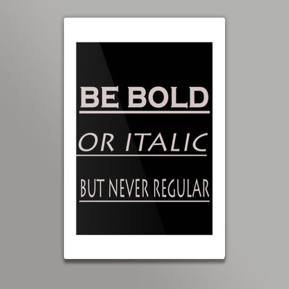 BE BOLD OR ITALIC Wall Art