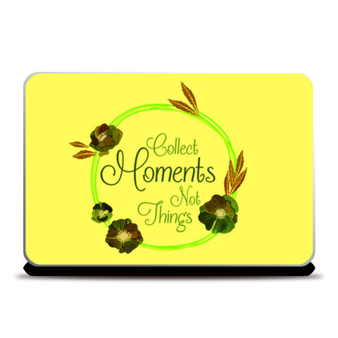 Collect Moments not Things Laptop Skins