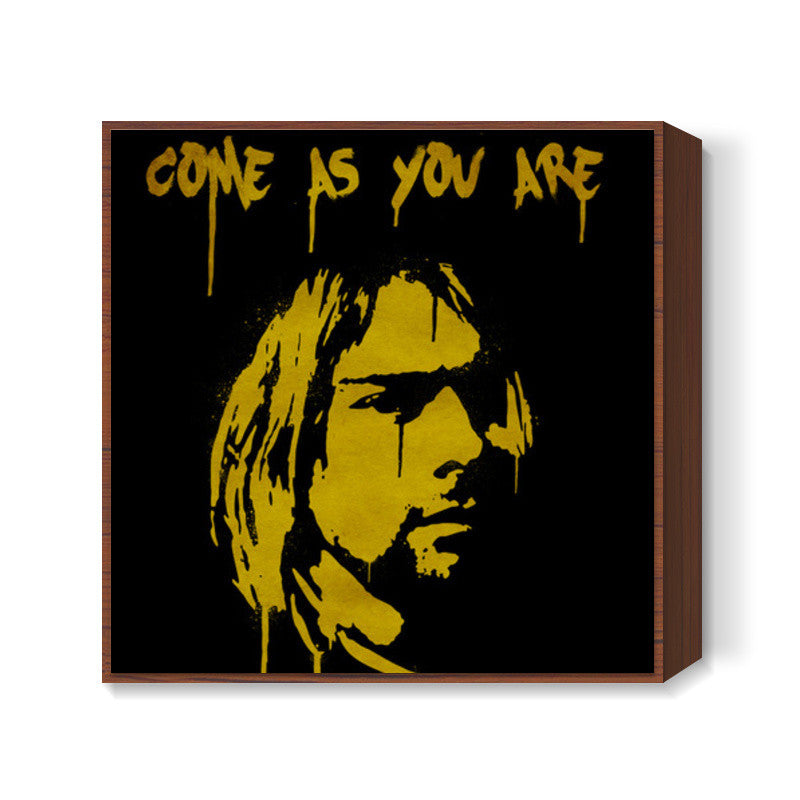 come as you are Square Art Prints