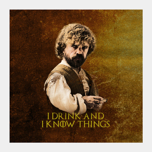 Game of Thrones | Tyrion Lannister | I Drink and I Know Things Square Art Prints