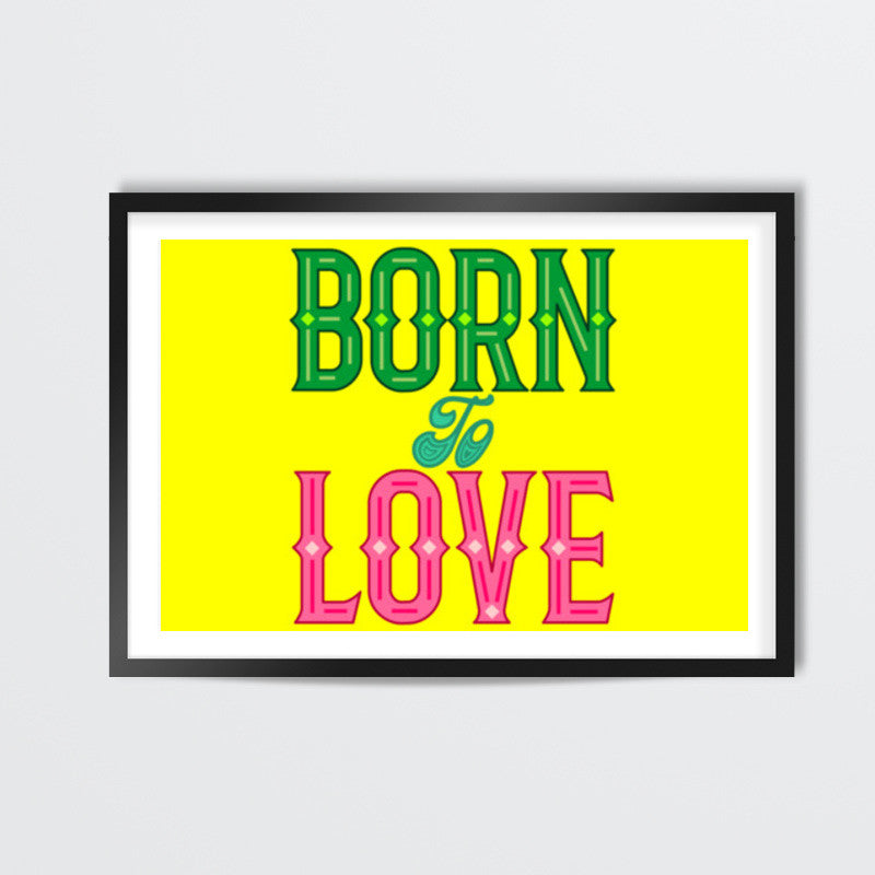 Born To Love Wall Art