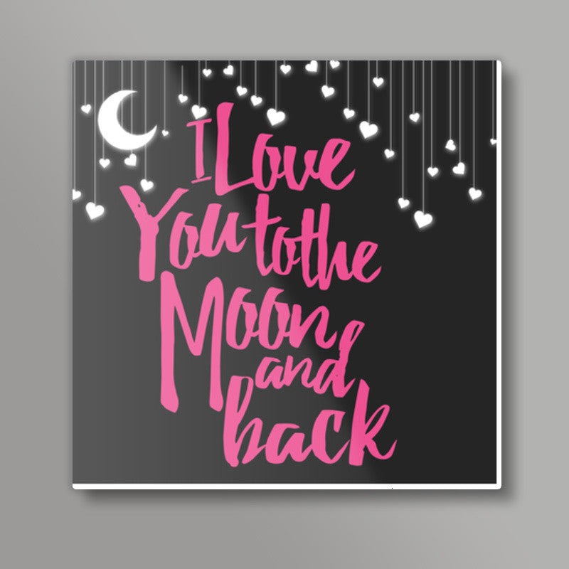 Love you to the moon Square Art Prints