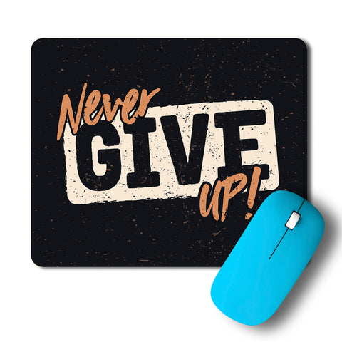 Never Give Up Typography Artwork Mousepad