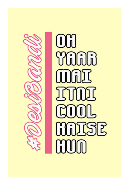 Oh Yaar Mai Itni Cool Kaise Hun (Yellow Back) Wall Art