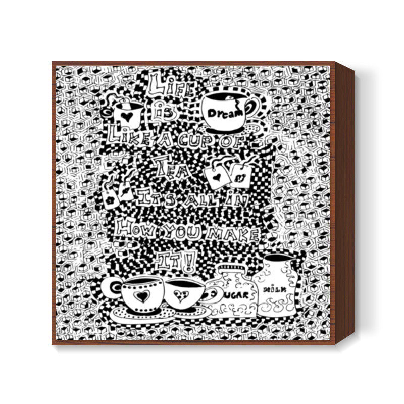 Life is like a cuppa tea Square Art Prints