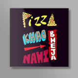 Pizza Khao Bheja Nahi (Color Back) Square Art Prints