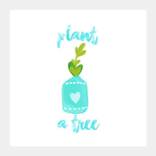 Plant A Tree Square Art Prints