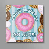 Donuts make me go nuts Square Art Prints