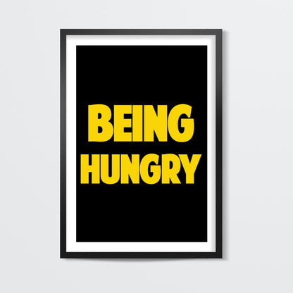 BEING HUNGRY Wall Art