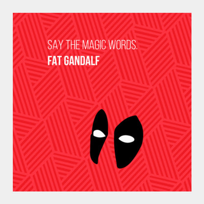 Deadpool | Fat Gandalf Joke Square Art Prints