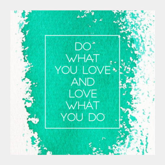 Do What you Love Square Art Prints