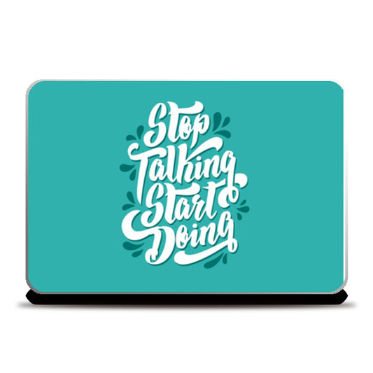 Stop Talking Start Doing  Laptop Skins