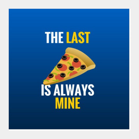 Last slice of pizza |  Square Art Prints