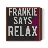 Friends frankie says relax ross rachel t-shirt  Square Art Prints