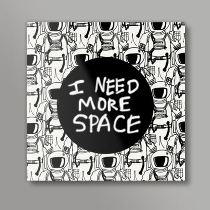 i need more space Square Art Prints