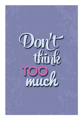 Don’t Think Too Much   Wall Art