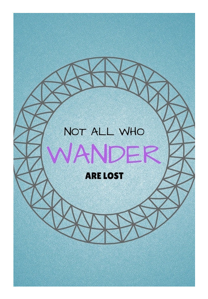 Not all who wander are lost Wall Art