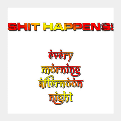 Shit Happens! Square Art Prints